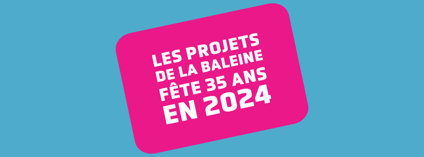 35e anniversaire des Projets de la baleine de Sylvie Chenard